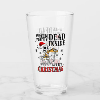 When you're dead but its Christmas funny Beer time Glass