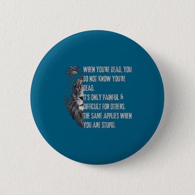 When You're Dead Funny Quote About Studs Sarcastic 6 Cm Round Badge (Front)