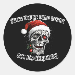 When You're dead inside but it's Christmas Black Classic Round Sticker