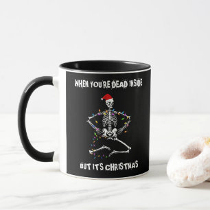 WHEN YOU'RE DEAD INSIDE BUT IT'S CHRISTMAS MUG