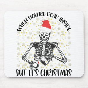 When You're Dead Inside But It's Christmas Season Mouse Mat
