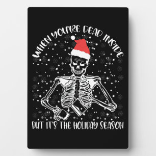 When You're Dead Inside But It's Christmas Season Plaque