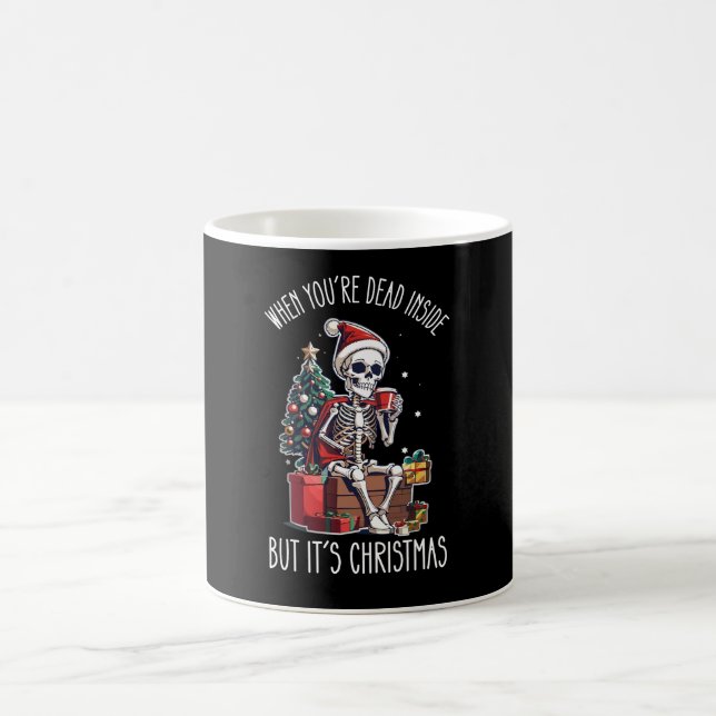 When You're Dead Inside But It's Christmas Skeleto Coffee Mug (Center)