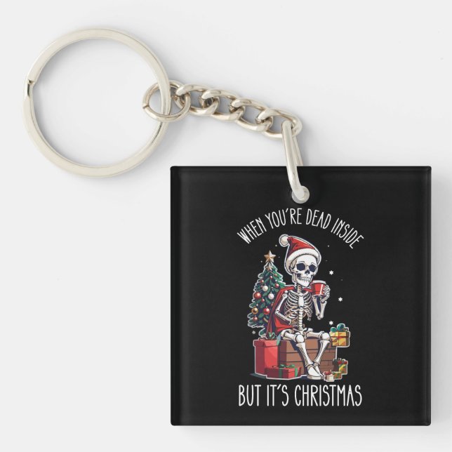 When You're Dead Inside But It's Christmas Skeleto Key Ring (Front)