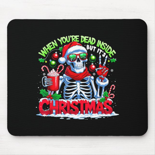 When You're Dead Inside But It's Christmas Skeleto Mouse Mat (Front)