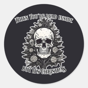 When You're dead inside but it's Christmas tree Classic Round Sticker