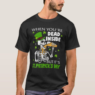 When You're Dead Inside But It's Patrick's Day Bee T-Shirt