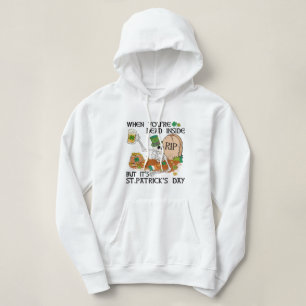 When You're Dead Inside But It's St. Patrick's Day Hoodie