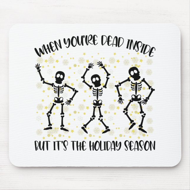 When You're Dead Inside But Its The Holiday Season Mouse Mat (Front)