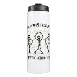 When You're Dead Inside But Its The Holiday Season Thermal Tumbler