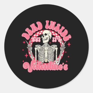When You're Dead Inside But It's Valentine's Day S Classic Round Sticker