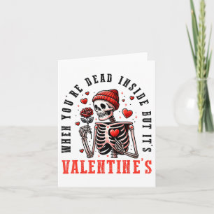 When Youre Dead Inside But Its Valentines Day Skel Card