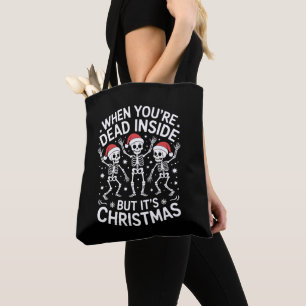 When Youre Dead Inside Its Christmas Skeleton Xmas Tote Bag
