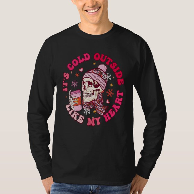 When You're Dead Inside, It's Cold Outside Like My T-Shirt (Front)