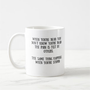 When You're Dead/Stupid Coffee Mug