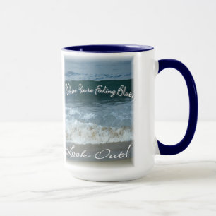 When You're Feeling Blue Look Out(beautiful ocean) Mug