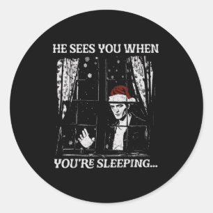 When You're Sleeng Christmas Santa He Sees You  Classic Round Sticker