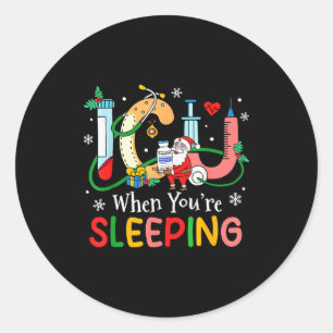 When You're Sleeng Funny Icu Nurse Christmas Classic Round Sticker