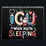 When You're Sleeping Funny ICU Nurse Christmas  Calendar<br><div class="desc">When You're Sleeping Funny ICU Nurse Christmas</div>