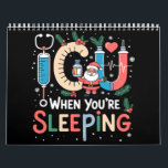 When You're Sleeping Funny ICU Nurse Christmas  Calendar<br><div class="desc">When You're Sleeping Funny ICU Nurse Christmas</div>
