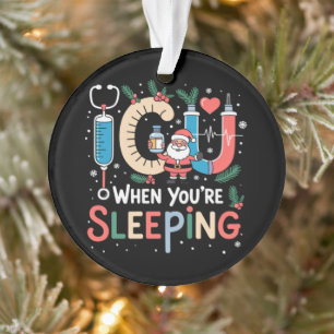 When You're Sleeping Funny ICU Nurse Christmas  Ornament