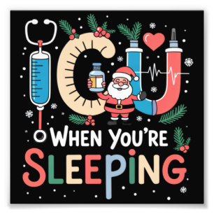 When You're Sleeping Funny ICU Nurse Christmas Photo Print