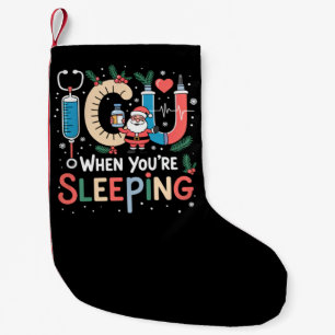 When You're Sleeping Funny ICU Nurse Christmas  Small Christmas Stocking