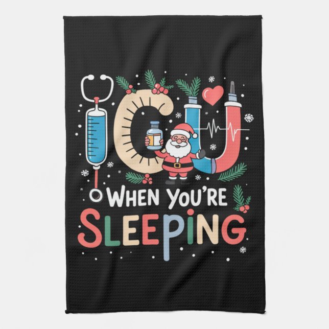 When You're Sleeping Funny ICU Nurse Christmas  Tea Towel (Vertical)