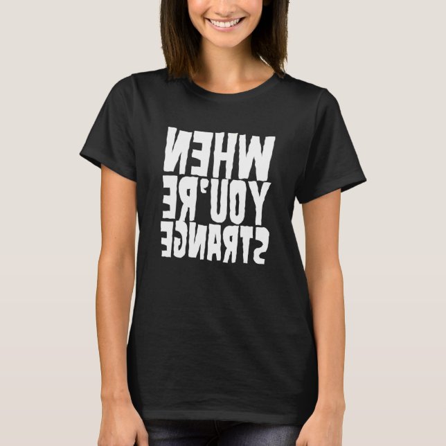 When you're strange horror T-Shirt (Front)