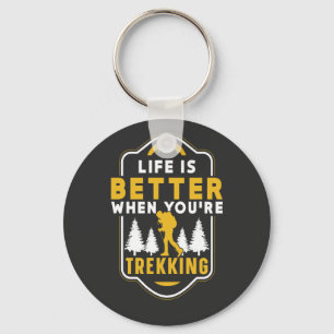 When You're Trekking Hiker Hiking Hike Key Ring