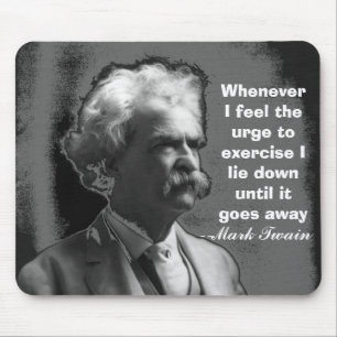 Whenever I feel the urge to exercise Mark Twain Mouse Mat