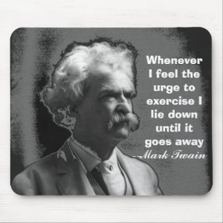 Whenever I feel the urge to exercise Mark Twain Mouse Mat