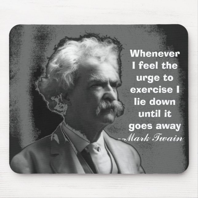 Whenever I feel the urge to exercise Mark Twain Mouse Mat (Front)