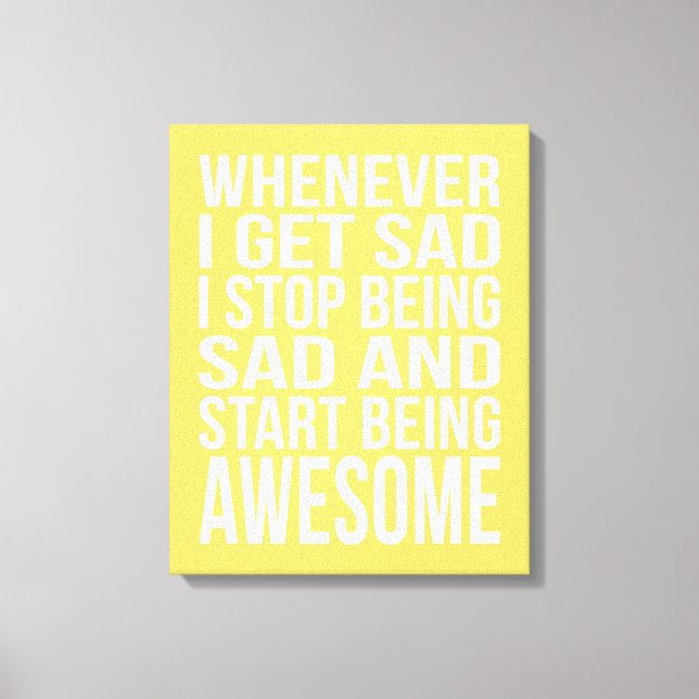 Whenever I Get Sad... Canvas Print (Front)