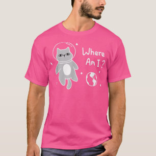 Where Am I Cool Space Cat Astronaut T-Shirt