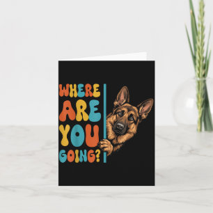 Where Are Going Funny German Shepherd Dog Lover Card