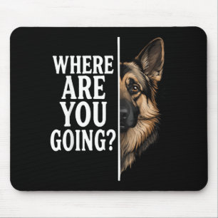 Where Are Going Funny German Shepherd Dog Lover Mouse Mat