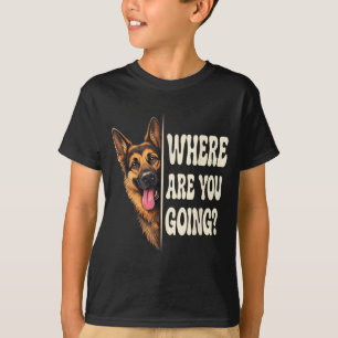 Where are Going Funny German Shepherd Dog Lover T-Shirt