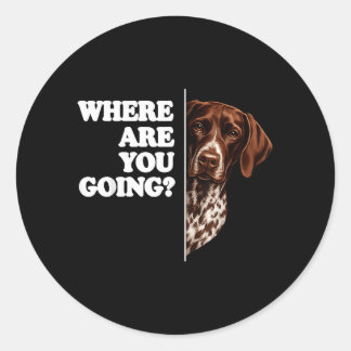 Where Are Going German Shorthaired Pointer Classic Round Sticker
