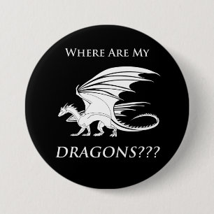 Where Are My Dragons??? 7.5 Cm Round Badge