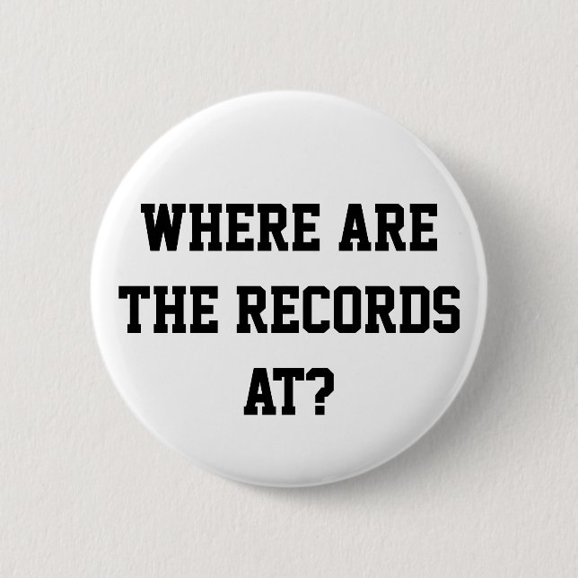 Where are the records at? Pin (Front)
