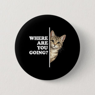 Where are You Going Funny German Cat Lover 6 Cm Round Badge