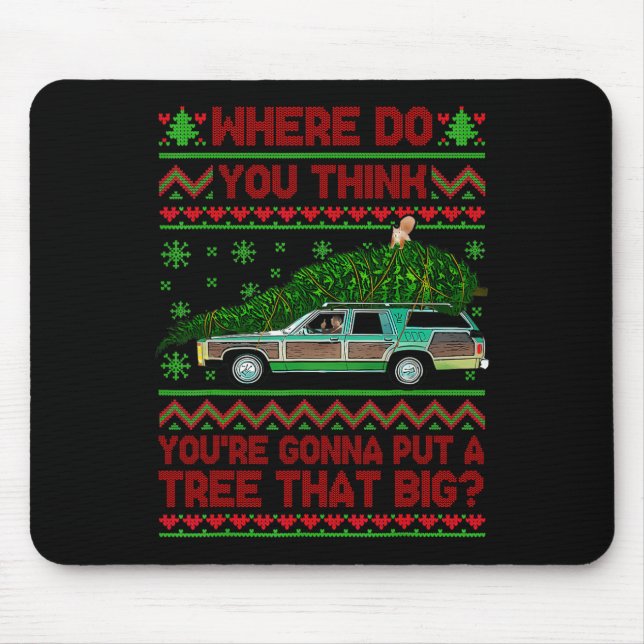 Where Are You Going To Put A Tree That Big Ugly Ch Mouse Mat (Front)
