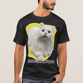 Where are you going to? T-Shirt