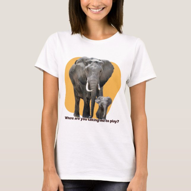 Where are you taking me to play? T-Shirt (Front)