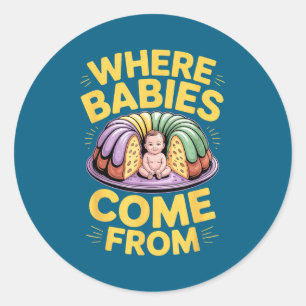 Where babies come from mardi gras king cake classic round sticker