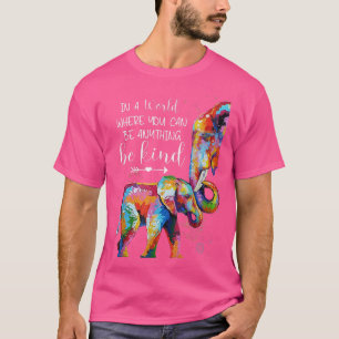 Where Can Anything Be Kind Elephant LGBT Lover T-Shirt