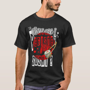 Where Can I Register For A Sushi Japanese Food Fun T-Shirt