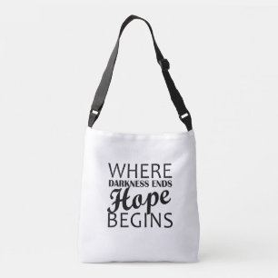 “Where darkness ends, hope begins.” Crossbody Bag