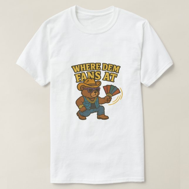 Where Dem Fans At - Hip Hop Cowboy Teddy Bear  T-Shirt (Design Front)